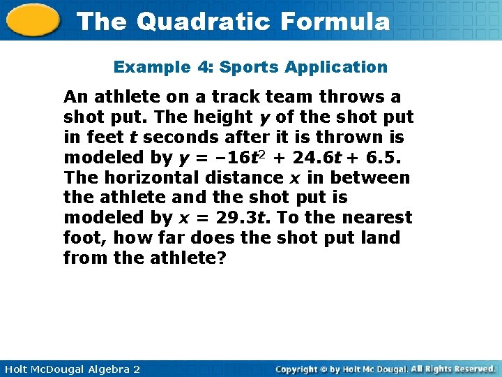 The Quadratic Formula Example 4: Sports Application An athlete on a track team throws