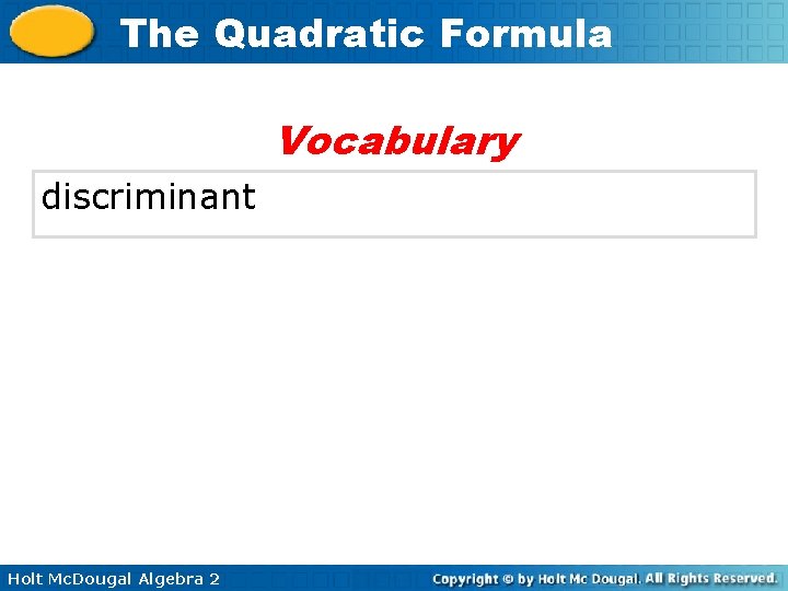 The Quadratic Formula Vocabulary discriminant Holt Mc. Dougal Algebra 2 
