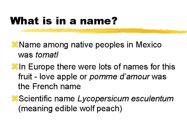 What is in a name? z. Name among native peoples in Mexico was tomatl