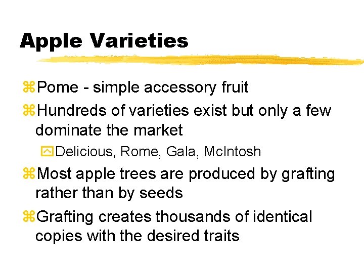 Apple Varieties z. Pome - simple accessory fruit z. Hundreds of varieties exist but