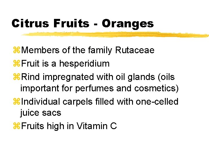 Citrus Fruits - Oranges z. Members of the family Rutaceae z. Fruit is a