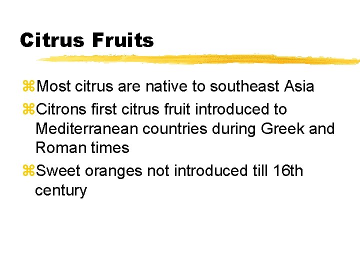 Citrus Fruits z. Most citrus are native to southeast Asia z. Citrons first citrus
