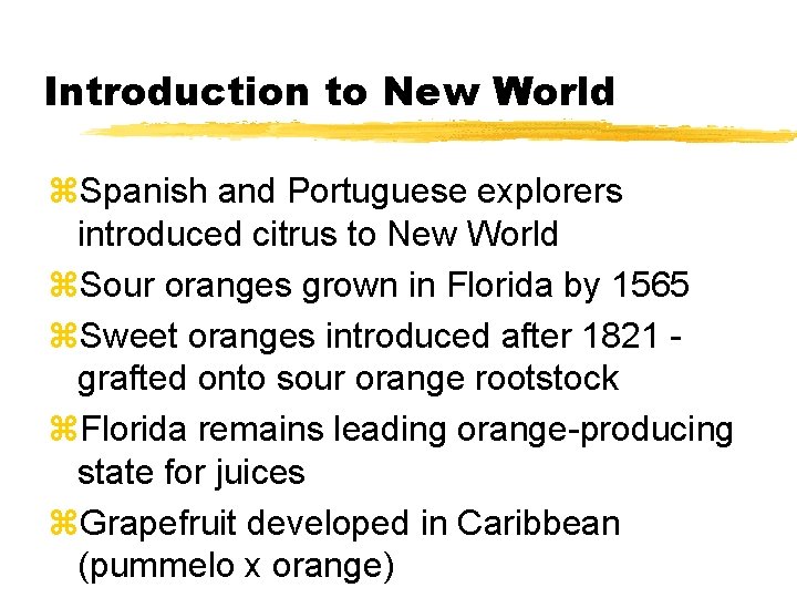 Introduction to New World z. Spanish and Portuguese explorers introduced citrus to New World