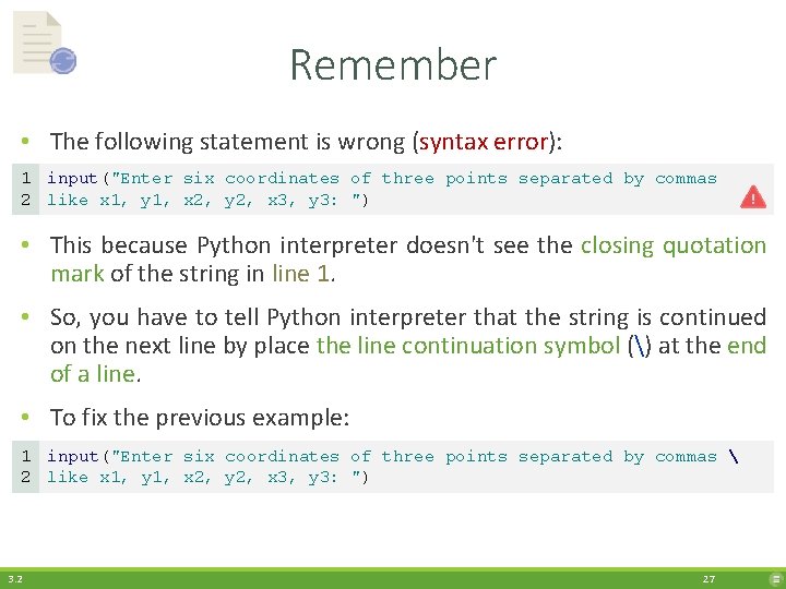 Remember • The following statement is wrong (syntax error): 1 input("Enter six coordinates of