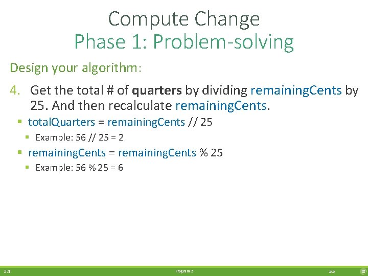 Compute Change Phase 1: Problem-solving Design your algorithm: 4. Get the total # of