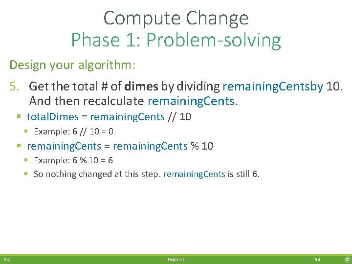 Compute Change Phase 1: Problem-solving Design your algorithm: 5. Get the total # of