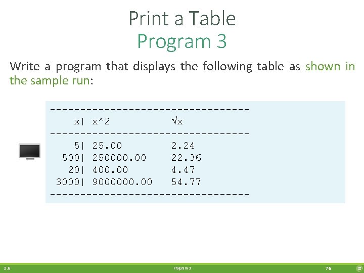 Print a Table Program 3 Write a program that displays the following table as