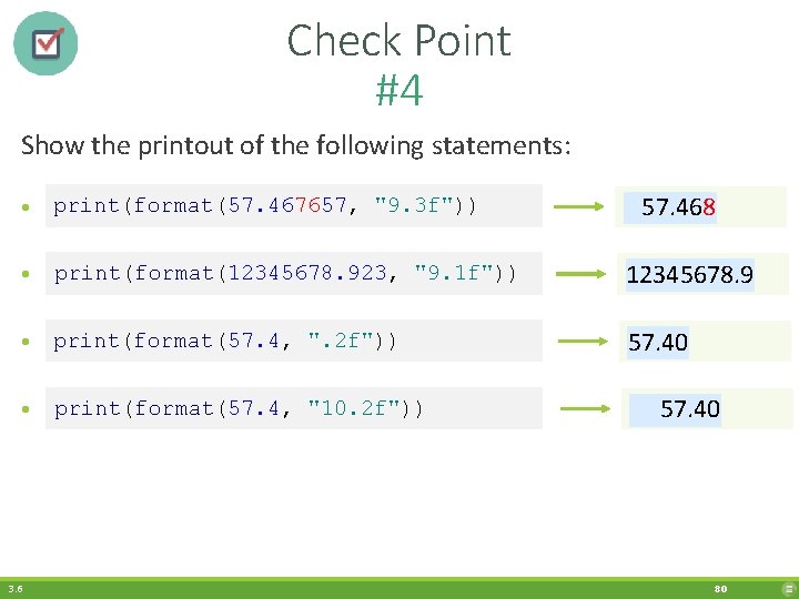 Check Point #4 Show the printout of the following statements: • print(format(57. 467657, "9.