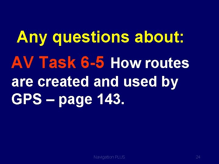 Any questions about: AV Task 6 -5 How routes are created and used by