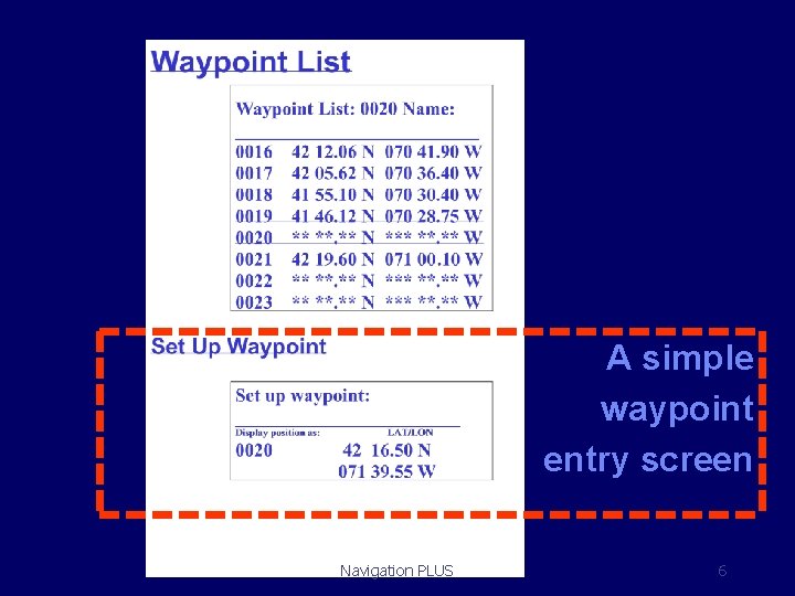 A simple waypoint entry screen Navigation PLUS 6 