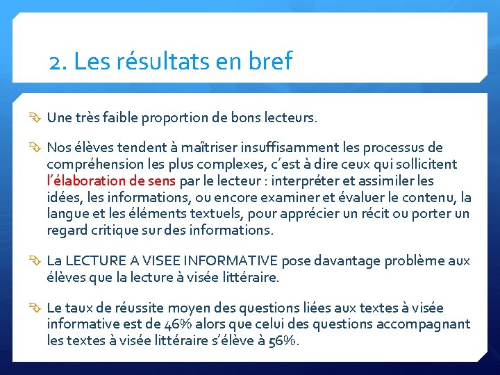 2. Les résultats en bref Une très faible proportion de bons lecteurs. Nos élèves