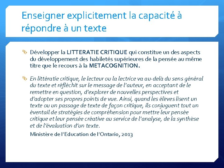 Enseigner explicitement la capacité à répondre à un texte Développer la LITTERATIE CRITIQUE qui