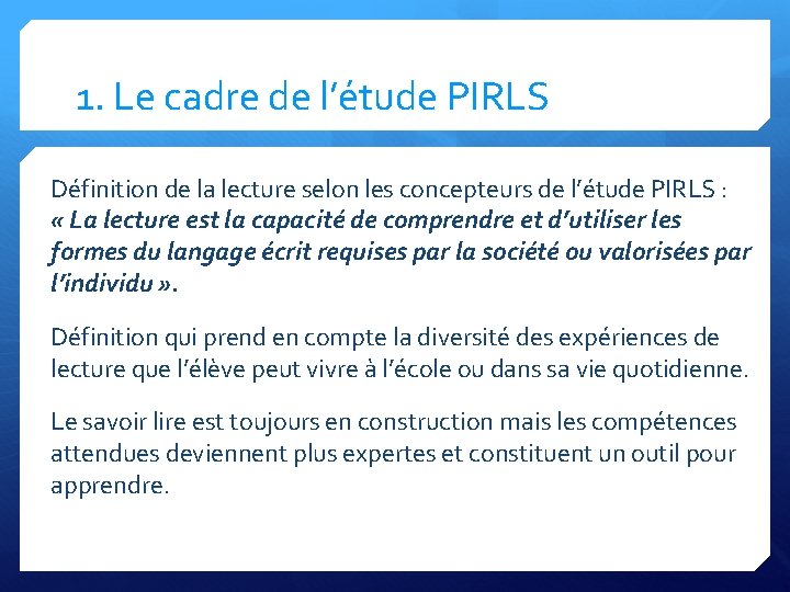 1. Le cadre de l’étude PIRLS Définition de la lecture selon les concepteurs de