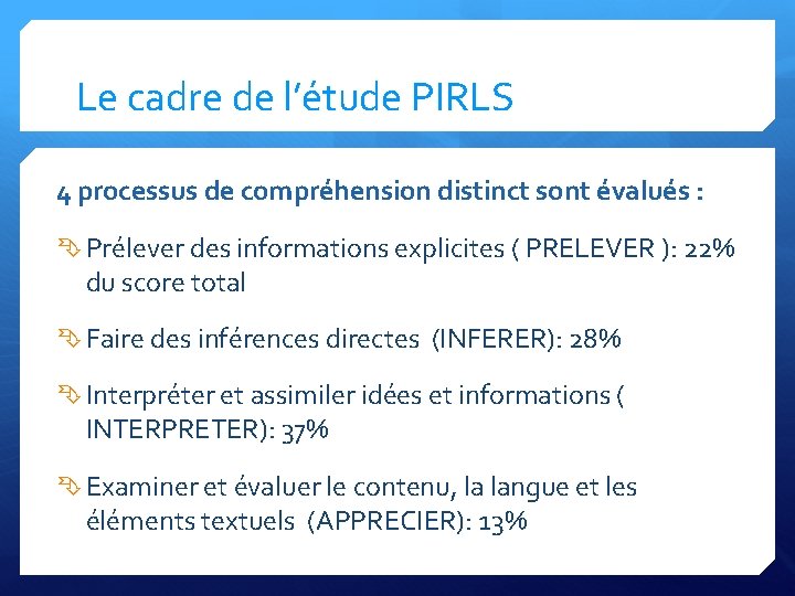 Le cadre de l’étude PIRLS 4 processus de compréhension distinct sont évalués : Prélever