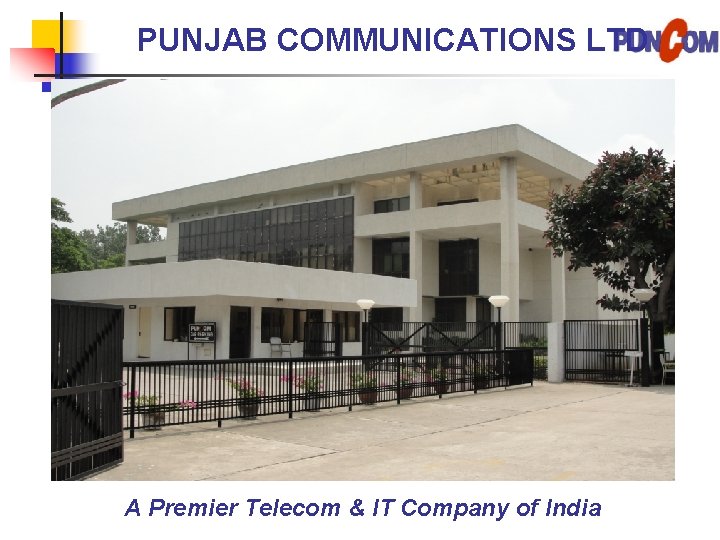 PUNJAB COMMUNICATIONS LTD A Premier Telecom & IT Company of India 