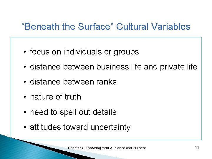 “Beneath the Surface” Cultural Variables • focus on individuals or groups • distance between