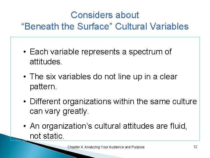 Considers about “Beneath the Surface” Cultural Variables • Each variable represents a spectrum of