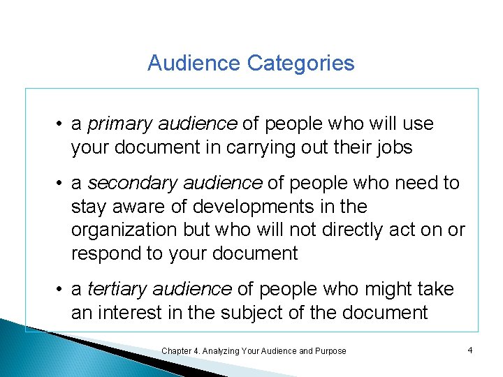 Audience Categories • a primary audience of people who will use your document in