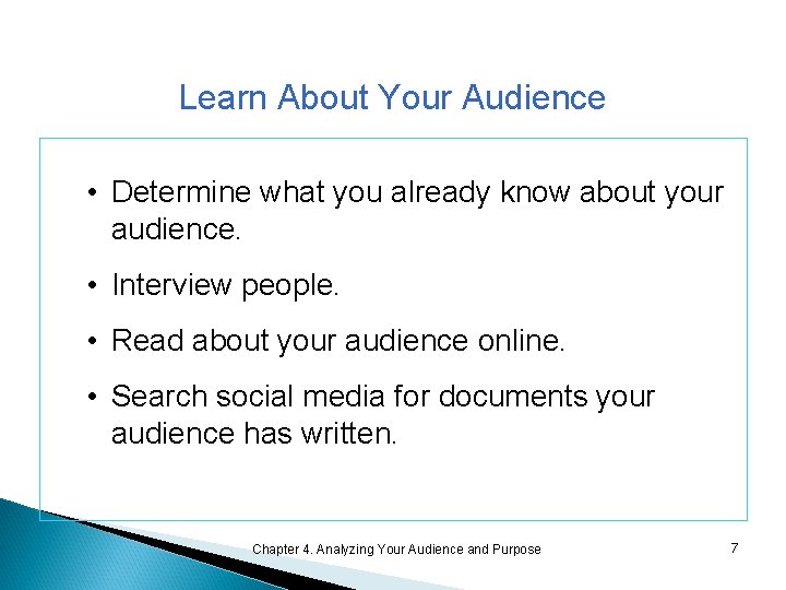 Learn About Your Audience • Determine what you already know about your audience. •