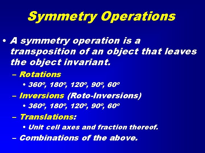 Symmetry Operations • A symmetry operation is a transposition of an object that leaves