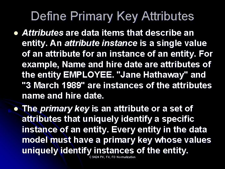 Define Primary Key Attributes l l Attributes are data items that describe an entity.