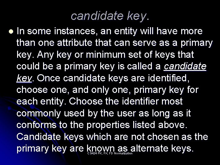 candidate key. l In some instances, an entity will have more than one attribute