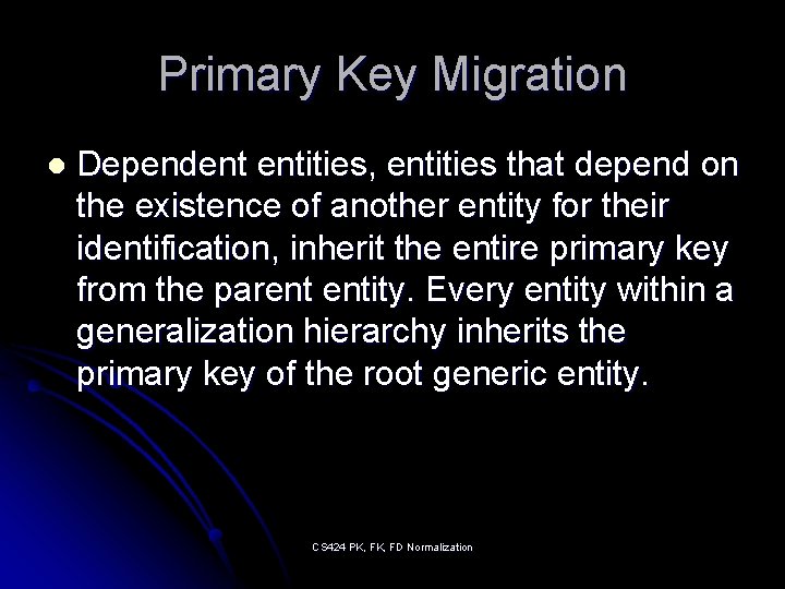 Primary Key Migration l Dependent entities, entities that depend on the existence of another