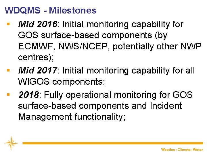 WDQMS - Milestones § Mid 2016: Initial monitoring capability for GOS surface-based components (by