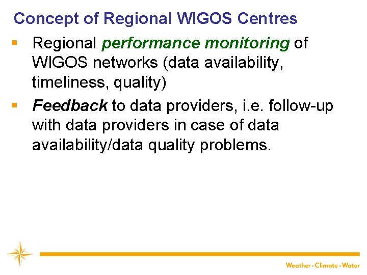 Concept of Regional WIGOS Centres § Regional performance monitoring of WIGOS networks (data availability,