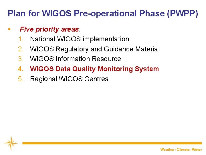 Plan for WIGOS Pre-operational Phase (PWPP) § Five priority areas: 1. National WIGOS implementation