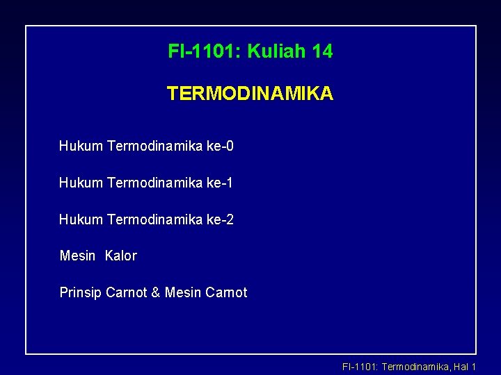 FI-1101: Kuliah 14 TERMODINAMIKA Hukum Termodinamika ke-0 Hukum Termodinamika ke-1 Hukum Termodinamika ke-2 Mesin