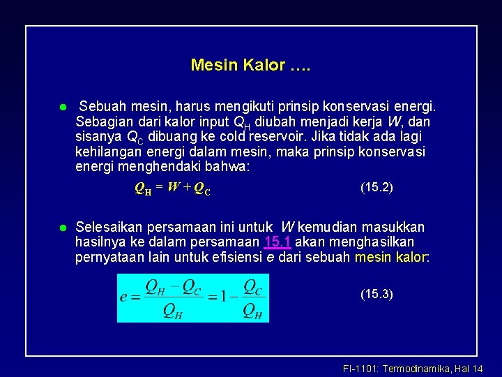 Mesin Kalor …. l Sebuah mesin, harus mengikuti prinsip konservasi energi. Sebagian dari kalor