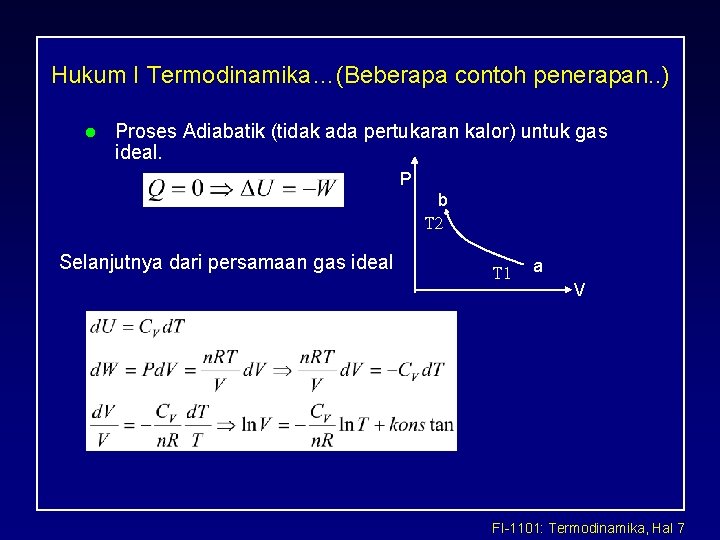 Hukum I Termodinamika…(Beberapa contoh penerapan. . ) l Proses Adiabatik (tidak ada pertukaran kalor) Hukum I Termodinamika…(Beberapa contoh penerapan. . ) l Proses Adiabatik (tidak ada pertukaran kalor)