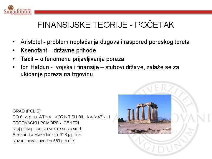 FINANSIJSKE TEORIJE - POČETAK • • Aristotel - problem neplaćanja dugova i raspored poreskog