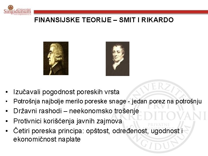 FINANSIJSKE TEORIJE – SMIT I RIKARDO • Izučavali pogodnost poreskih vrsta • Potrošnja najbolje