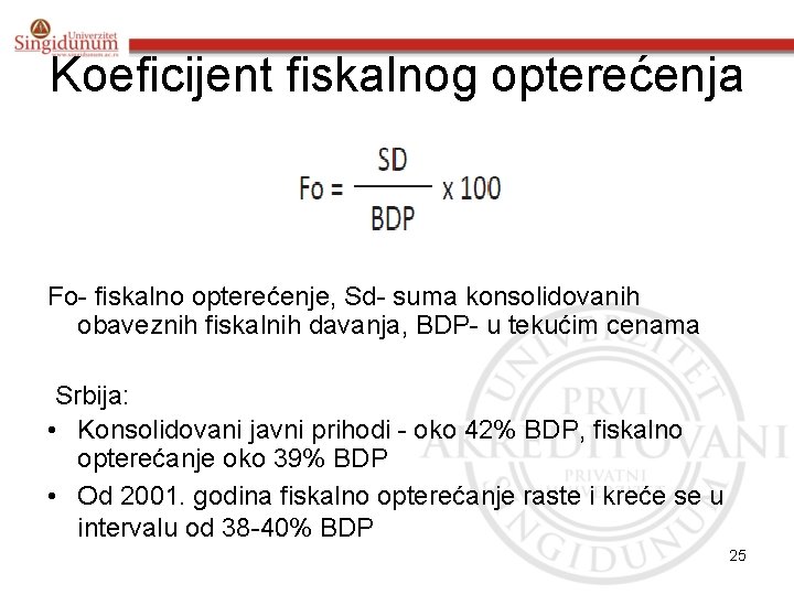 Koeficijent fiskalnog opterećenja Fo- fiskalno opterećenje, Sd- suma konsolidovanih obaveznih fiskalnih davanja, BDP- u