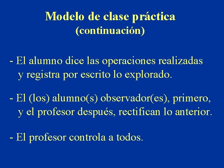 Modelo de clase práctica (continuación) - El alumno dice las operaciones realizadas y registra