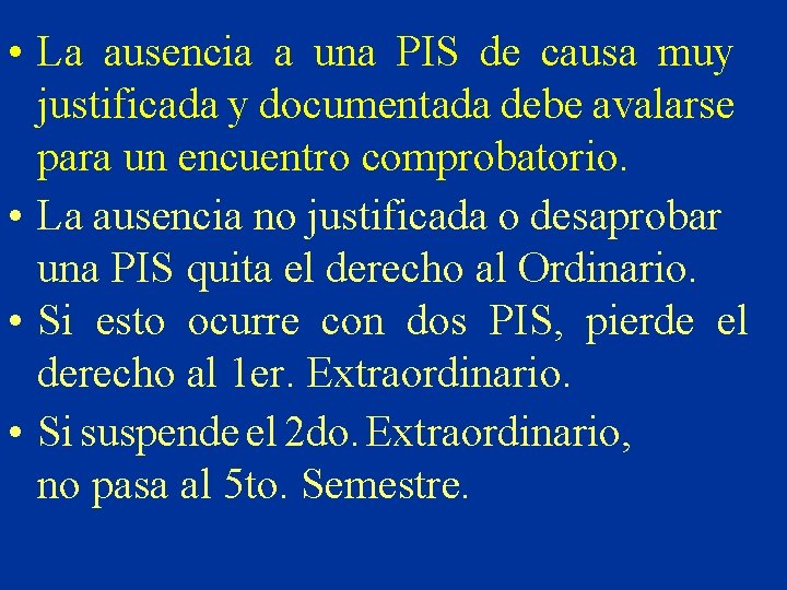  • La ausencia a una PIS de causa muy justificada y documentada debe