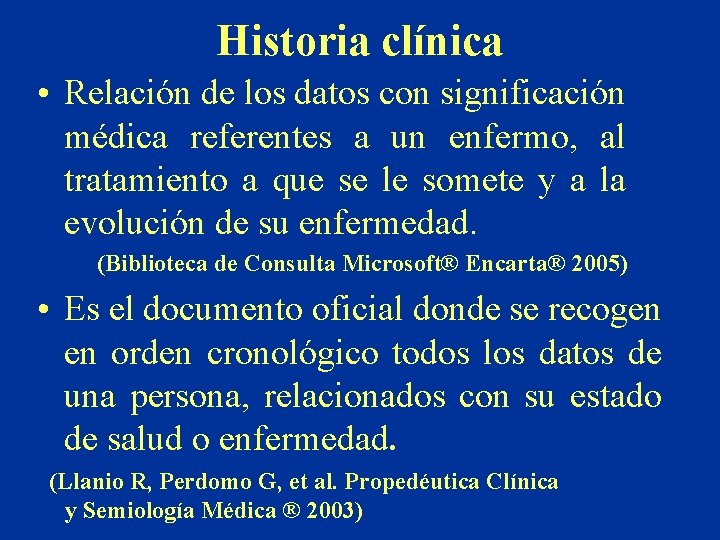 Historia clínica • Relación de los datos con significación médica referentes a un enfermo,