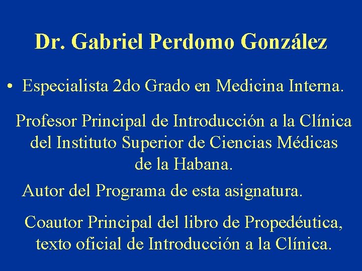 Dr. Gabriel Perdomo González • Especialista 2 do Grado en Medicina Interna. Profesor Principal