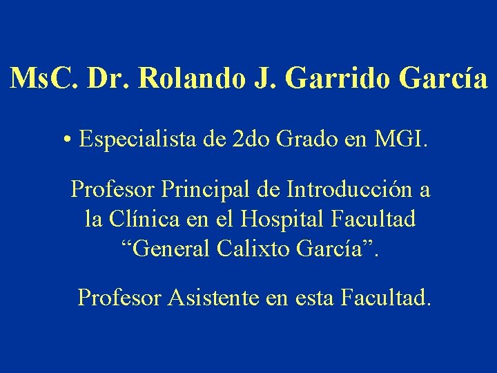 Ms. C. Dr. Rolando J. Garrido García • Especialista de 2 do Grado en