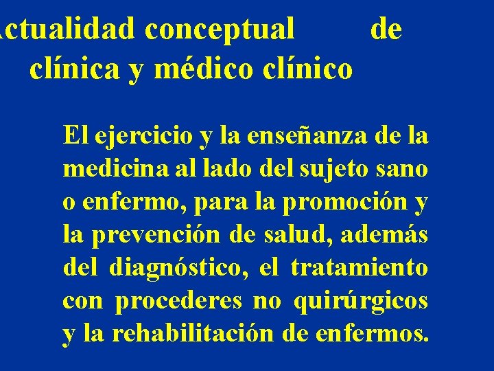 Actualidad conceptual de clínica y médico clínico El ejercicio y la enseñanza de la