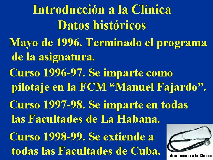 Introducción a la Clínica Datos históricos Mayo de 1996. Terminado el programa de la