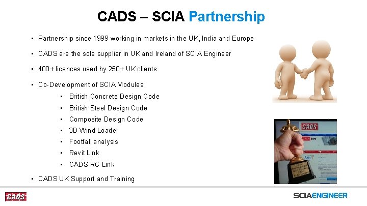 CADS – SCIA Partnership • Partnership since 1999 working in markets in the UK,
