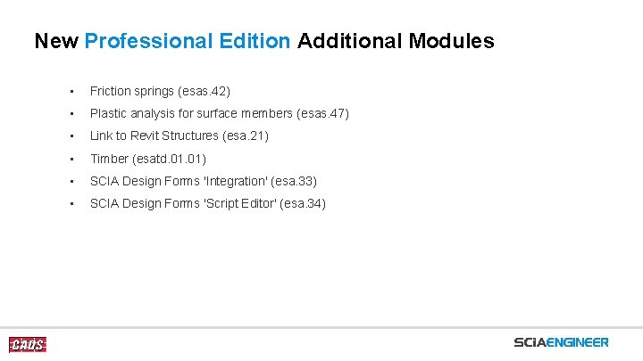 New Professional Edition Additional Modules • Friction springs (esas. 42) • Plastic analysis for
