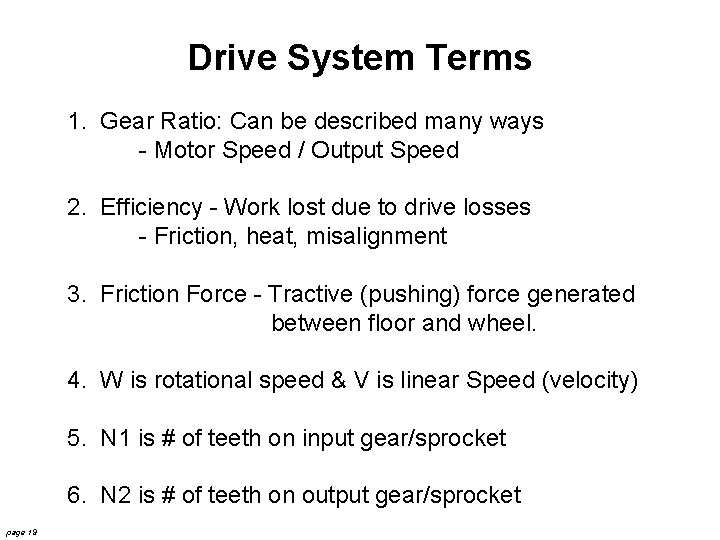 Drive System Terms 1. Gear Ratio: Can be described many ways - Motor Speed