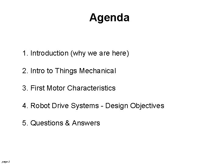 Agenda 1. Introduction (why we are here) 2. Intro to Things Mechanical 3. First