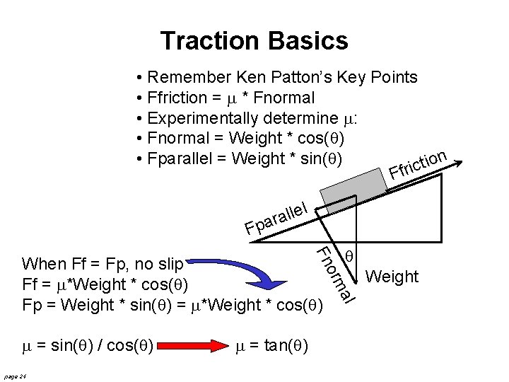 Traction Basics • Remember Ken Patton’s Key Points • Ffriction = m * Fnormal