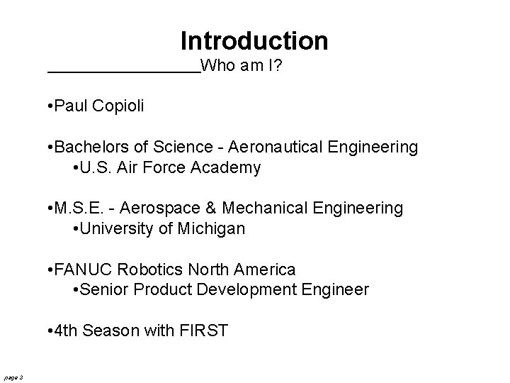 Introduction Who am I? • Paul Copioli • Bachelors of Science - Aeronautical Engineering