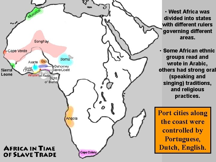  • West Africa was divided into states with different rulers governing different areas.